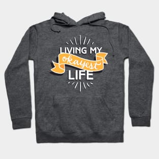 Living My Okayest Life Hoodie